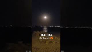 Luna Llena en Santiago de la Ribera 🇪🇦 #murcia #marmenor #regiondemurcia #spain #lunallena #luna