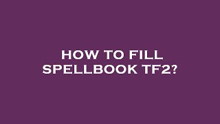How to fill spellbook tf2?