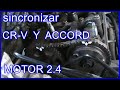 como sincronizar un honda CR-V y ACCORD motor 2.4