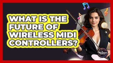 What Is The Future Of Wireless MIDI Controllers? - The Musician Encyclopedia