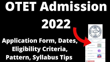 OTET Admission 2022: Application Form, Exam Pattern, Eligibility, Exam Syllabus, Preparation Tips