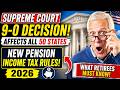 All 50 States Affected Supreme Court 9-0 Decision | New Pension Income Tax Rules 2026!