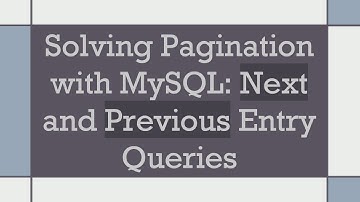 Solving Pagination with MySQL: Next and Previous Entry Queries