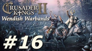 Crusader Kings II: Holy Fury | Wendish Warbands - Part 16