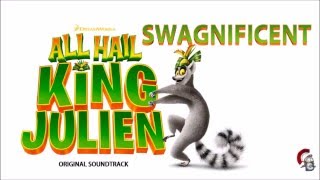 All Hail King Julien Ost - Swagnificent