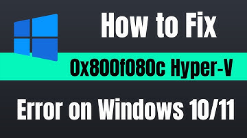 Fix 0x800f080c Hyper V Error on Windows 11