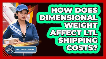 How Does Dimensional Weight Affect LTL Shipping Costs? - Smart Logistics Network