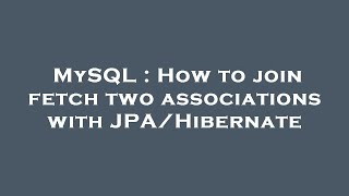 MySQL : How to join fetch two associations with JPA/Hibernate