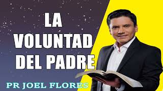 La voluntad del Padre  Pr Joel Flores  sermones adventistas