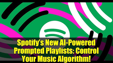 Spotify’s New AI-Powered Prompted Playlists: Control Your Music Algorithm!