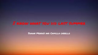 I know what you did last summer (Shawn Mendes and Camilla cabello) 1 hour