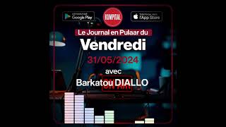 🎙🎧 L'actualité 🇬🇳 du Vendredi 31 Mai 2024 avec Barkatou 𝗗𝗜𝗔𝗟𝗟𝗢