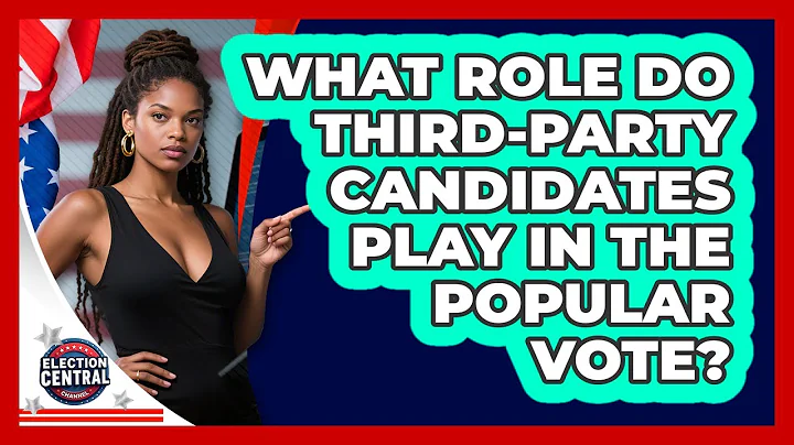 What Role Do Third-party Candidates Play In The Popular Vote? - Election Central Channel