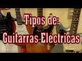 Tutorial: Tipos de guitarras eléctricas