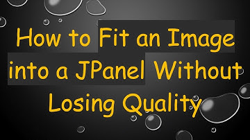 How to Fit an Image into a JPanel Without Losing Quality