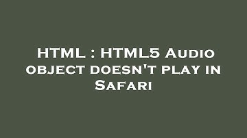 HTML : HTML5 Audio object doesn