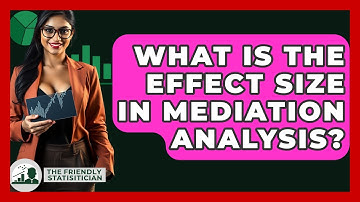 What Is The Effect Size In Mediation Analysis? - The Friendly Statistician