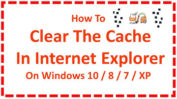 Clear The Cache In Internet Explorer On Windows 10 / 8 /7 / XP