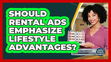 Should Rental Ads Emphasize Lifestyle Advantages?