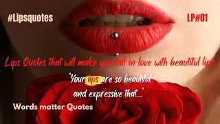 LP#01.|Lips Quotes that will make you fall in love with beautiful lips.| #beautifullips #lipsquotes