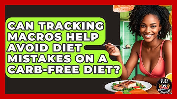 Can Tracking Macros Help Avoid Diet Mistakes on a Carb-Free Diet? - Fuel Without Carbs