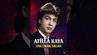 Atilla Kaya-Unutmak Yalan