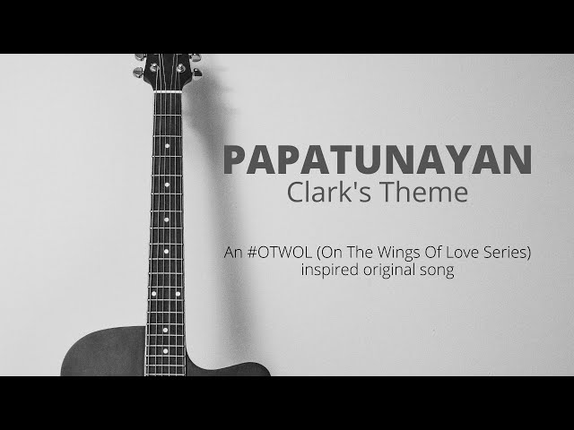 Papatunayan (Clark's Theme) - An Original Song class=