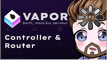 [VAPOR] CONTROLLER & ROUTER: GÉRER VOS ROUTES EN SWIFT !