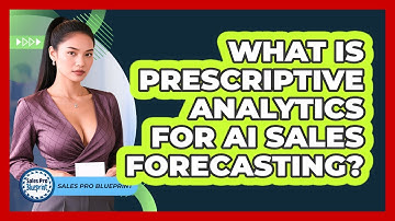 What Is Prescriptive Analytics For AI Sales Forecasting? - Sales Pro Blueprint