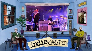 LCD Soundsystem: Shut Up And Play The Hits, A Music Critic's Band, And An Epic "Funeral" | Indiecast