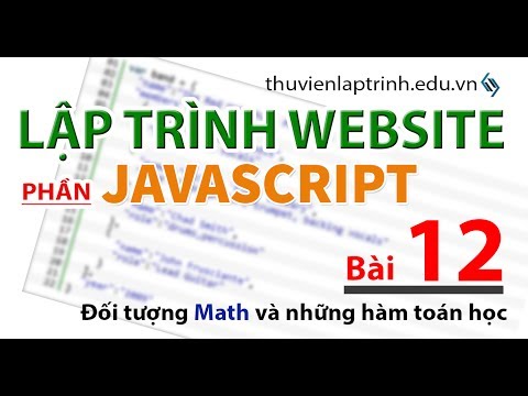 Học lập trình Web A-Z - JAVASCRIPT- Bài 12 - Đối tượng Math và các hàm toán học
