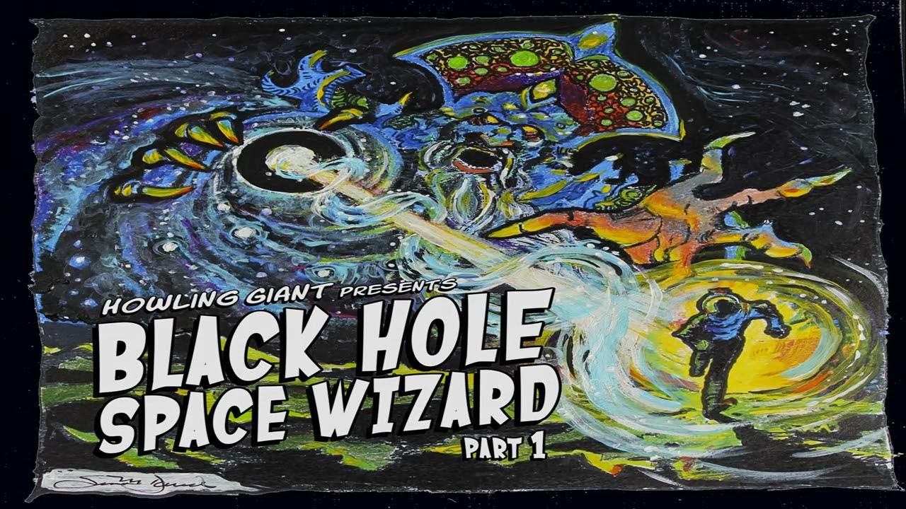 Howling Giant Black Hole Space Wizard | full (complete album) part 1 Howling Giant Black Hole Space Wizard | full (complete album) part 1