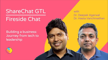 ShareChat GTL with Dr. Deepak Agarwal - Building a business