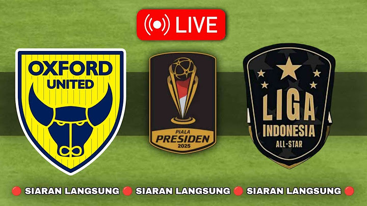 HASIL PERTANDINGAN - OXFORD UNITED vs LIGA INDONESIA ALL STAR - PIALA PRESIDEN 2025