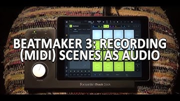 Beatmaker 3 Tutorial Recording Scenes As Audio