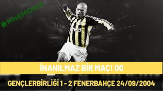 İNANILMAZ BİR MAÇ! 00 : Gençlerbirliği 1-2 Fenerbahçe 24/09/2004