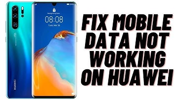 How to Fix Mobile Data not Working on Huawei