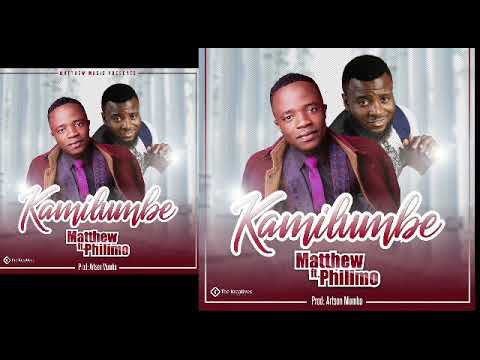 KAMILUMBE Official Audio - MATHEW Ft PHILIMON * BEST ZAMBIAN GOSPEL TRENDING MUSIC VIDEO Hit 2020