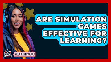 Are Simulation Games Effective For Learning? - Video Gamers Vault