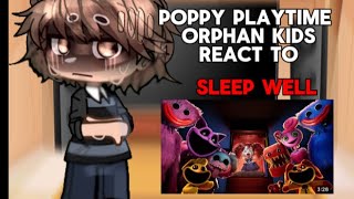 ||poppy playtime orphan kids react to sleep well -CG5- (og??)||poppy playtime||‼️ MY AU‼️ NOT CANNON