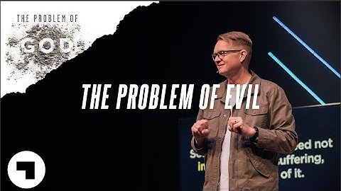 The Problem of Evil and Suffering | Carey Nieuwhof