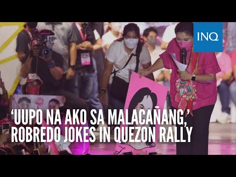 ‘Uupo na ako sa Malacañang,’ Robredo jokes in Quezon grand rally