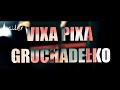 Vixa pixa  gruchadeko 