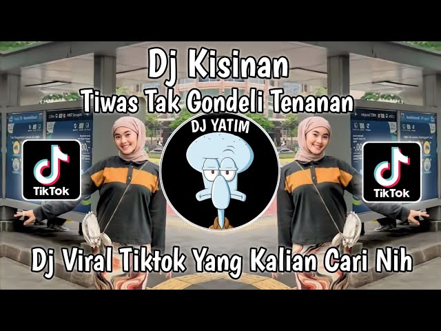 DJ TIWAS TAK GONDELI TENANAN SAYANG  WES RA KURANG KURANG |DJ KISINAN MENGKANE VIRAL TIKTOK TERBARU class=