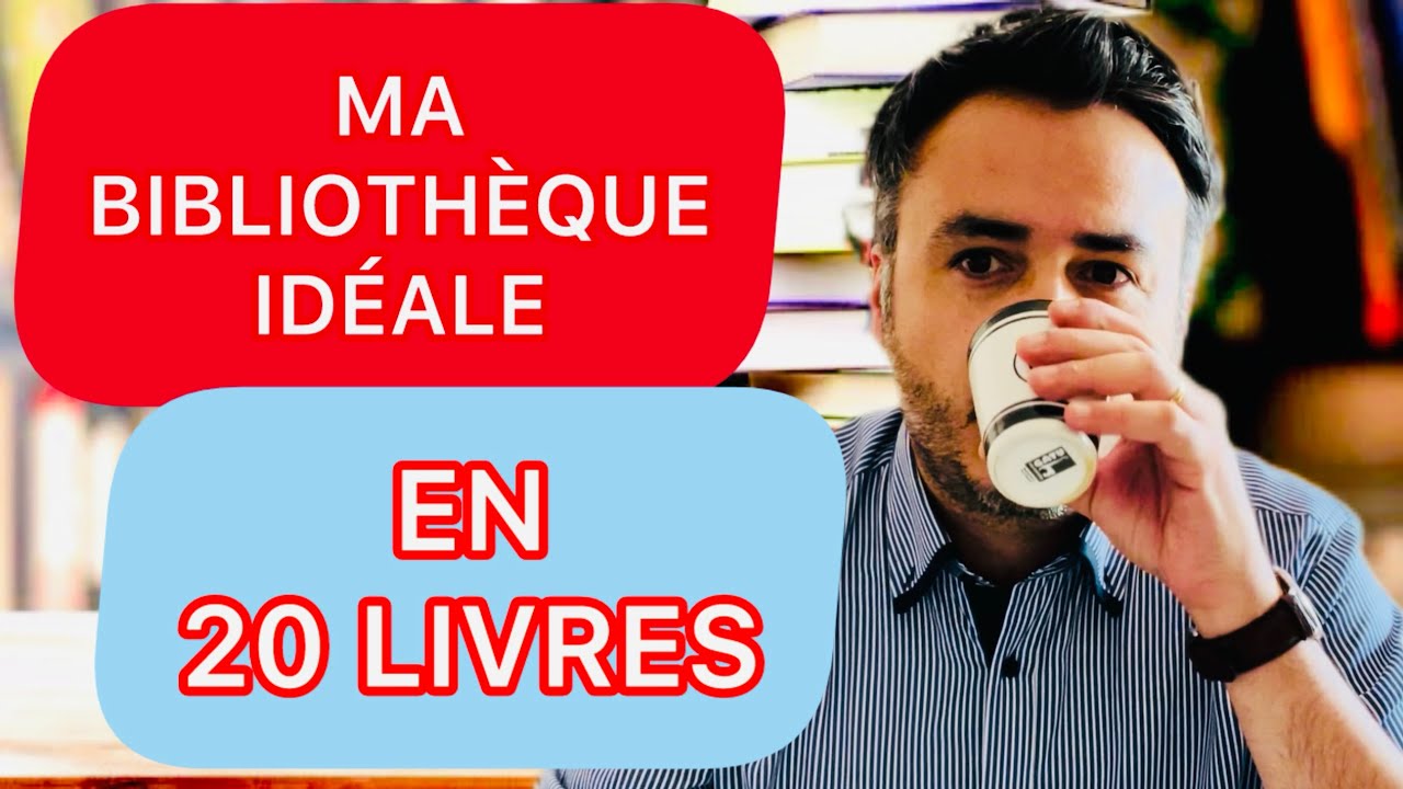 MA BIBLIOTHÈQUE IDÉALE EN 20 LIVRES
