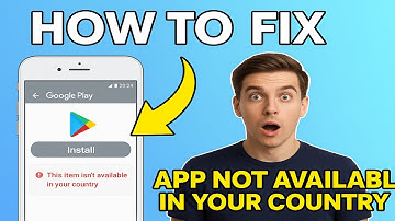 How to Fix Google Play Store “This Item Isn’t Available in Your Country”
