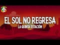 La Quinta Estación - El Sol No Regresa (Letra)