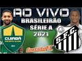 CUIABÁ x SANTOS AO VIVO Brasileirão Série A 2021 + Parciais Cartola FC 19ª Rodada | Narração
