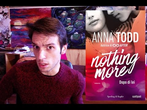 LIBRO TRASH: Anna Todd - Nothing More: Dopo di Lei (PARTE 1/2)