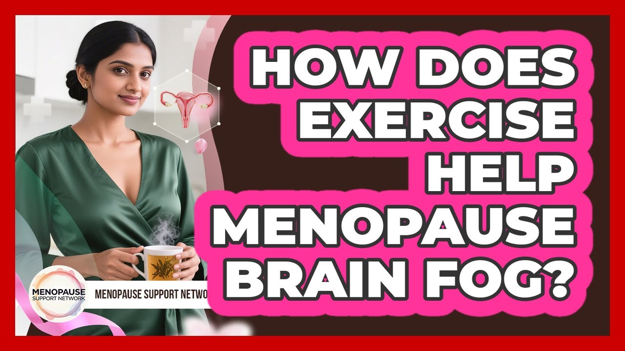 How Does Exercise Help Menopause Brain Fog?